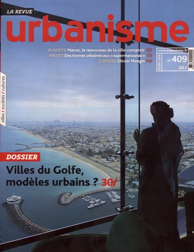 Antoine Loubière - Revue Urbanisme N° 409, juillet 2018 : Villes du Golfe, modèles urbains ?.