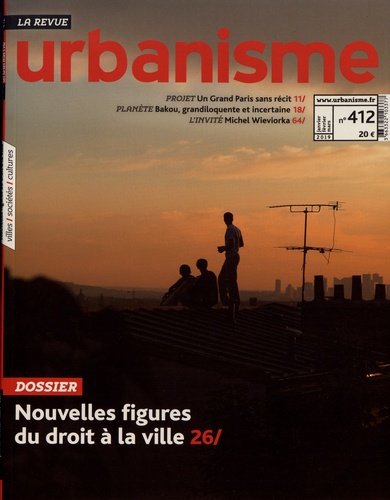 Antoine Loubière et Sophie Vaissière - Revue Urbanisme N° 412, printemps 2019 : Nouvelles figures du droit à la ville.