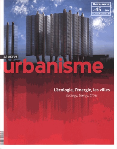 Sophie Vaissière et Antoine Loubière - Revue Urbanisme N° 45 : L'écologie, l'énergie, les villes.