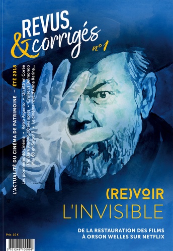 Marc Moquin - Revus & corrigés N° 1, été 2018 : (Re)voir l'invisible - De la restauration des films à Orson Welles sur Netflix.