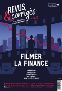 Marc Moquin - Revus & corrigés N° 13, hiver 2021 : Filmer la finance - La banque, la bourse, les affaires, au cinéma et à la télévision.