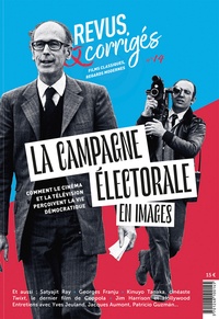 Marc Moquin - Revus & corrigés N° 14, printemps 2022 : La campagne électorale en images - Comment le cinéma et la télévision perçoivent la vie démocratique.