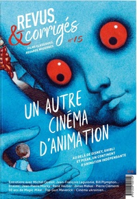 Marc Moquin - Revus & corrigés N° 15, été 2022 : Un autre cinéma d'animation - Derrière les géants Disney, Ghibli, Pixar....