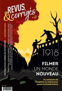 Marc Moquin - Revus & corrigés N° 2, automne 2018 : 1918 - Filmer le monde à nouveau.