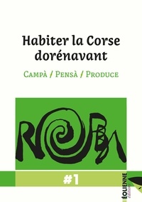  A Squadra Robba - Robba N° 1 : Habiter la Corse dorénavant - Campà / Pensà / Produce.