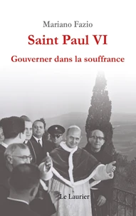 Saint-Paul VI, gouverner dans la souffrance