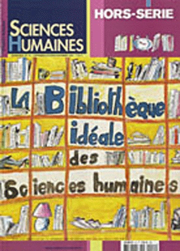 Jean-François Dortier - Sciences Humaines Hors-Série n°42, Sep : La bibliothèque idéale des sciences humaines.