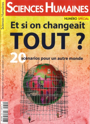 Jean-François Dortier et Héloïse Lhérété - Sciences Humaines N° 288S, janvier 2017 : Et si on changeait tout ? - 20 scénarios pour un autre monde.