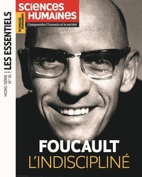 Héloïse Lhérété - Sciences humaines. Hors-série les essentiels N° 16 : Foucault l'indiscipliné.
