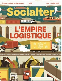  Socialter - Socialter N° 58, juin-juillet 2023 : Face à l’empire logistique.