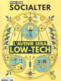 Philippe Vion-Dury - Socialter. Hors-série N° 6, mai-juin 2019 : L'avenir sera Low-Tech.