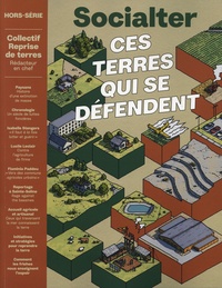  Collectif Reprise de terres - Socialter. Hors-série N° 15, hiver 2022-2023 : Ces terres qui se défendent.