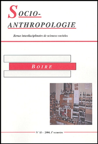 Lionel Obadia et Eric Jolly - Socio-anthropologie N° 15, 1er Semestre : Boire.