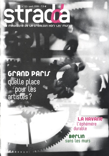 Maud Le Floc'h - Stradda N° 12, Avril 2009 : Grand Paris, quelle place pour les artistes ?.