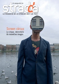 Jean Digne - Stradda N° 35, printemps 2015 : Sreen Circus - Le cirque, laboratoire de nouvelles images.