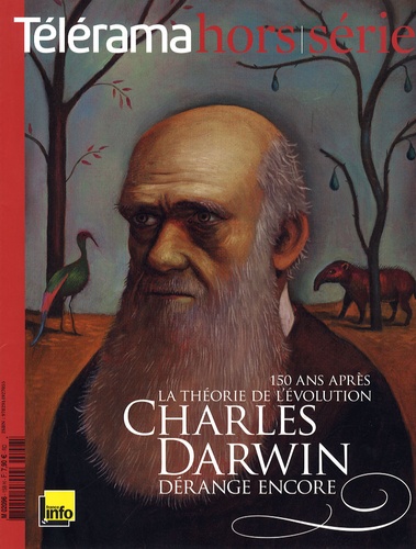 Nicolas Delesalle et Catherine Portevin - Télérama. Hors-série  : Charles Darwin - 150 ans après, la théorie de l'évolution dérange encore.