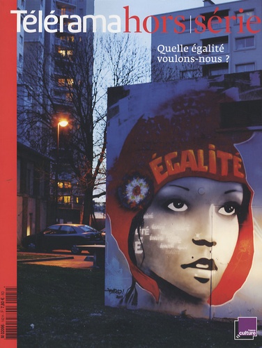  Collectif - Télérama. Hors-série Février 2007 : Egalité - Quelle égalité voulons-nous?.