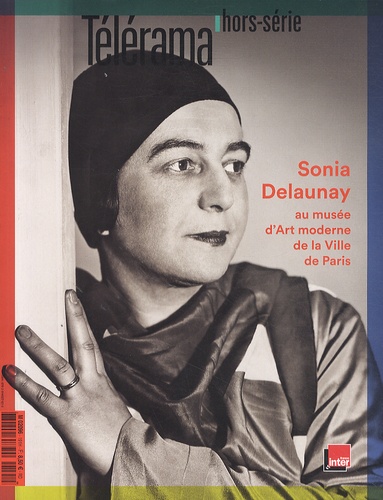 Xavier de Jarcy - Télérama. Hors-série N° 191 Octobre 2014 : Sonia Delaunay au musée d'Art moderne de la Ville de Paris.
