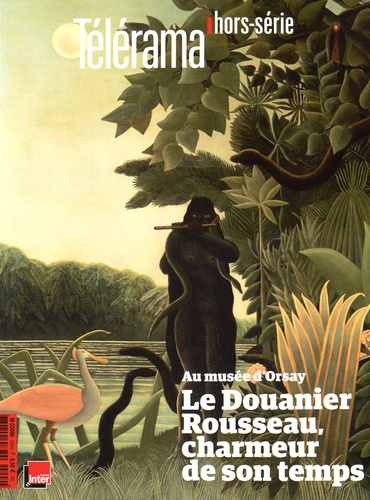 Sophie Cachon - Télérama. Hors-série N° 200H : Le Douanier Rousseau, charmeur de son temps.