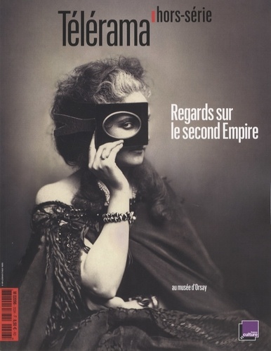 Bernard Mérigaud - Télérama. Hors-série N° 203, septembre 2016 : Regards sur le second Empire au musée d'Orsay.