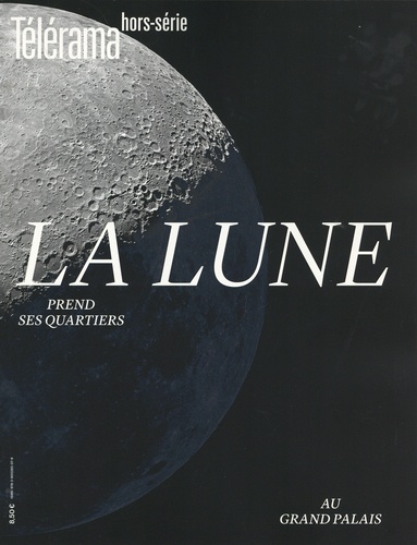 Télérama. Hors-série N° 218, avril 2019 La Lune prend ses quartiers