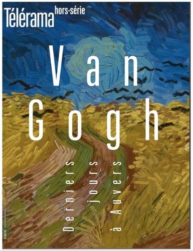 Télérama. Hors-série N° 242, août 2023 Van Gogh. Derniers jours à Auvers