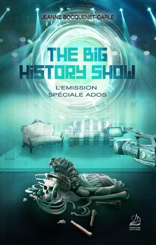 The Big History Show Tome 2 L'émission spéciale ados