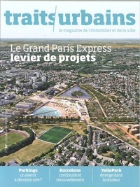 Marie-Christine Vatov - Traits urbains N° 97, juillet/août 2018 : Le Grand Paris Express levier de projets.
