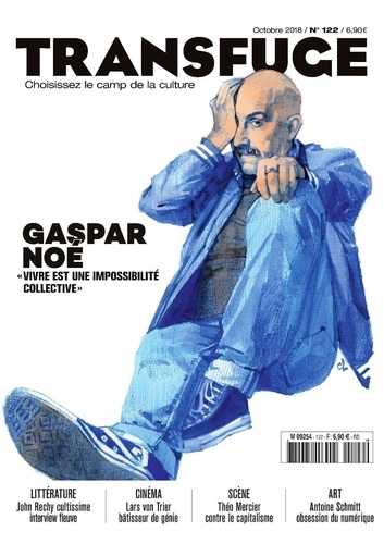 Vincent Jaury - Transfuge N° 122, octobre 2018 : Gaspar Noé.