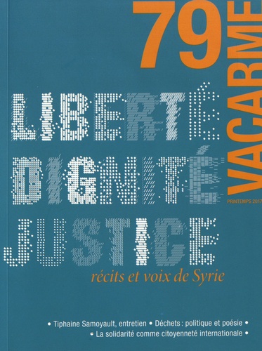 Vacarme N° 79, printemps 2017 Liberté, dignité, justice : récits et voix de Syrie