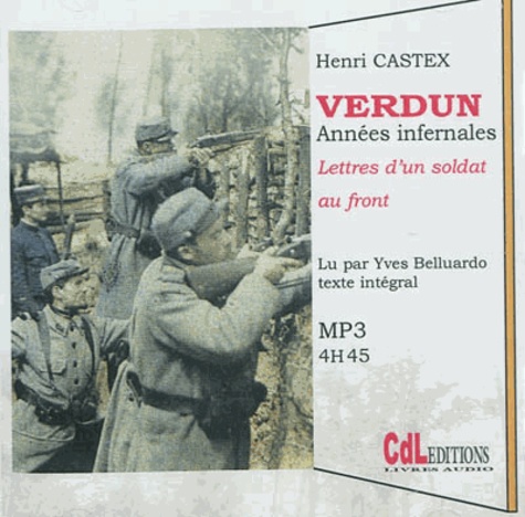 Henri Castex - Verdun, années infernales - Lettres d'un soldat au front, août 1914-septembre 1916. 1 CD audio MP3