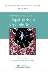 Cheminements de la pensée : l'infini, le risque, la parole, le lieu