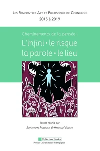 Cheminements de la pensée : l'infini, le risque, la parole, le lieu