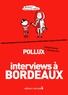  Pollux - Interviews à Bordeaux.