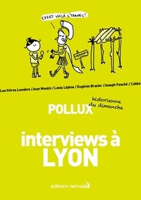  Pollux - Interviews à Lyon.