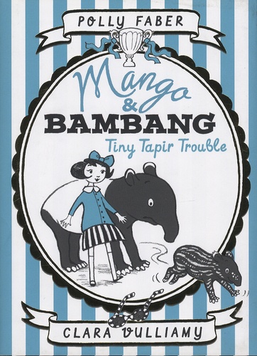 Polly Faber et Clara Vulliamy - Mango & Bambang - Book 3, Tiny Tapir trouble.