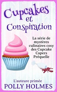 Cupcakes et Conspiration (Culinaires des Cupcakes, Mystère Cozy Préquelle)