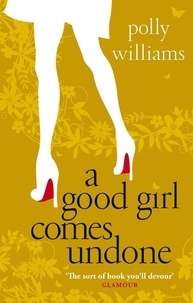 Polly Williams - A Good Girl Comes Undone.