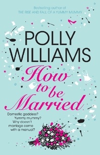 Polly Williams - How To Be Married.
