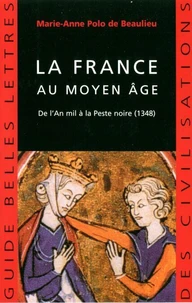 La France Au Moyen Age. De L'An Mil A La Peste Noire (1348)