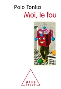 Télécharger gratuitement le livre pdf Moi, le fou (French Edition) 9782738148384 iBook RTF par Polo Tonka
