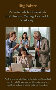 Die Suche nach dem Sündenbock: Soziale Normen, Mobbing, Liebe und ihre Auswirkungen