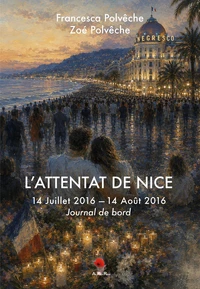 L’attentat de Nice. 14 Juillet 2016 - 14 Août 2016