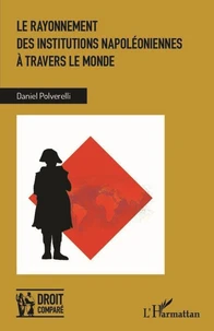 Le rayonnement des institutions napoléoniennes à travers le monde