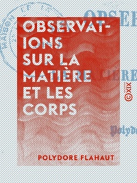 Polydore Flahaut - Observations sur la matière et les corps.