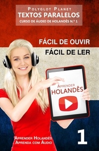  Polyglot Planet - Aprender Holandês - Textos Paralelos | Fácil de ouvir | Fácil de ler - CURSO DE ÁUDIO DE HOLANDÊS N.º 1 - Aprender Holandês | Aprenda com Áudio, #1.