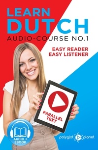  Polyglot Planet - Learn Dutch - Easy Reader | Easy Listener | Parallel Text Audio Course No. 1 - Learn Dutch | Easy Audio &amp; Easy Text, #1.