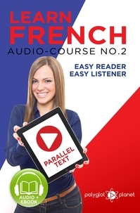  Polyglot Planet - Learn French - Easy Reader | Easy Listener | Parallel Text Audio Course No. 2 - Learn French | Easy Audio &amp; Easy Text, #2.