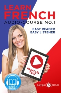  Polyglot Planet - Learn French - Easy Reader | Easy Listener | Parallel Text Audio Course No. 1 - Learn French | Easy Audio &amp; Easy Text, #1.