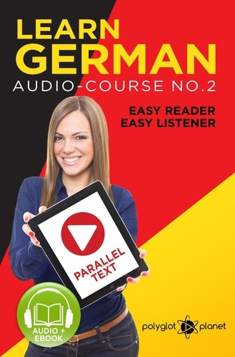  Polyglot Planet - Learn German | Easy Reader | Easy Listener | Parallel Text Audio Course No. 2 - German Easy Reader | Easy Listener, #2.